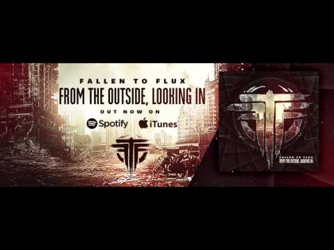 Fallen To Flux - From The Outside, Looking In