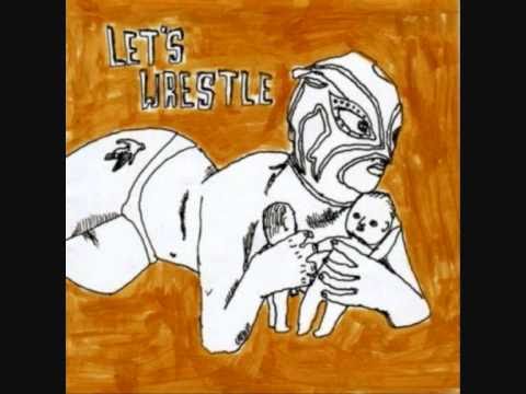 Let's Wrestle - I'm in Love with Destruction