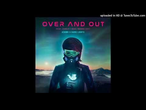 KSHMR x Hard Lights feat. Charlott Boss - Over and Out (Extended Mix)
