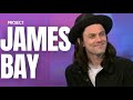 James Bay Reveals All About His Beautiful Love Story With His Wife
