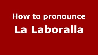 How to pronounce La Laboralla