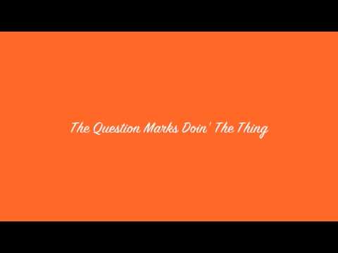 The Question Marks - Doin' The Thing