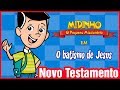 O Batismo De Jesus Midinho O Pequeno Missionário