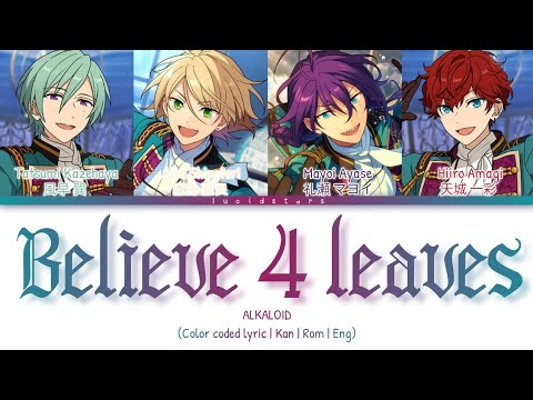 「 ES!! 」Believe 4 leaves - ALKALOID [KAN/ROM/ENG]