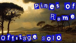 Pines of Rome: Offstage trumpet solo