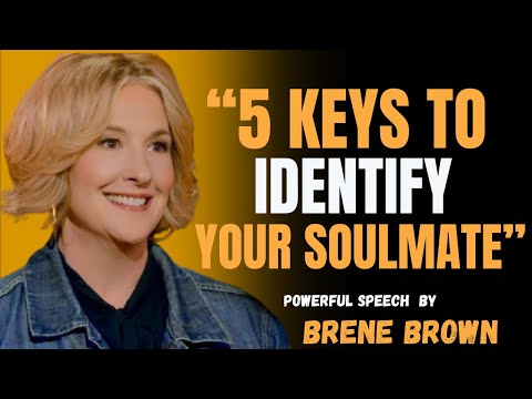 "5 KEYS TO IDENTIFY YOUR SOULMATE" | BEST MOTIVATIONAL SPEECH BY BRENE BROWN !!