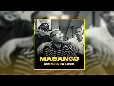 Sandoh, DJ Skizoh Bw & Berry Bone - Masango