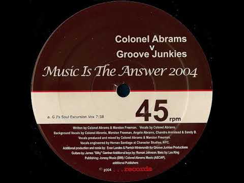 Colonel Abrams V Groove Junkies ‎– Music Is The Answer (G J's Soul Excursion Vox)(2004)
