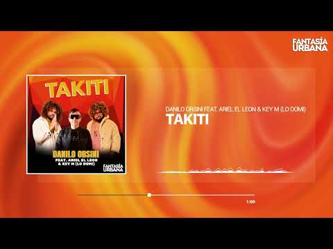 DANILO ORSINI feat. Ariel El Leon & Key M (Lo Domi) - Takiti