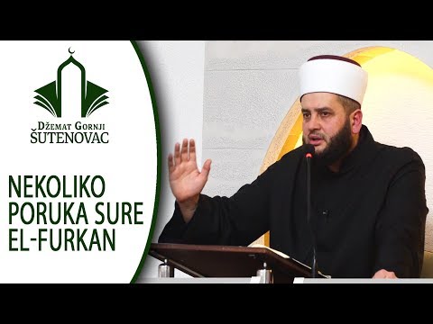 Nekoliko poruka sure El-Furkan - Mr. Sead Ef. Islamovic (Džemat Gornji Šutenovac)