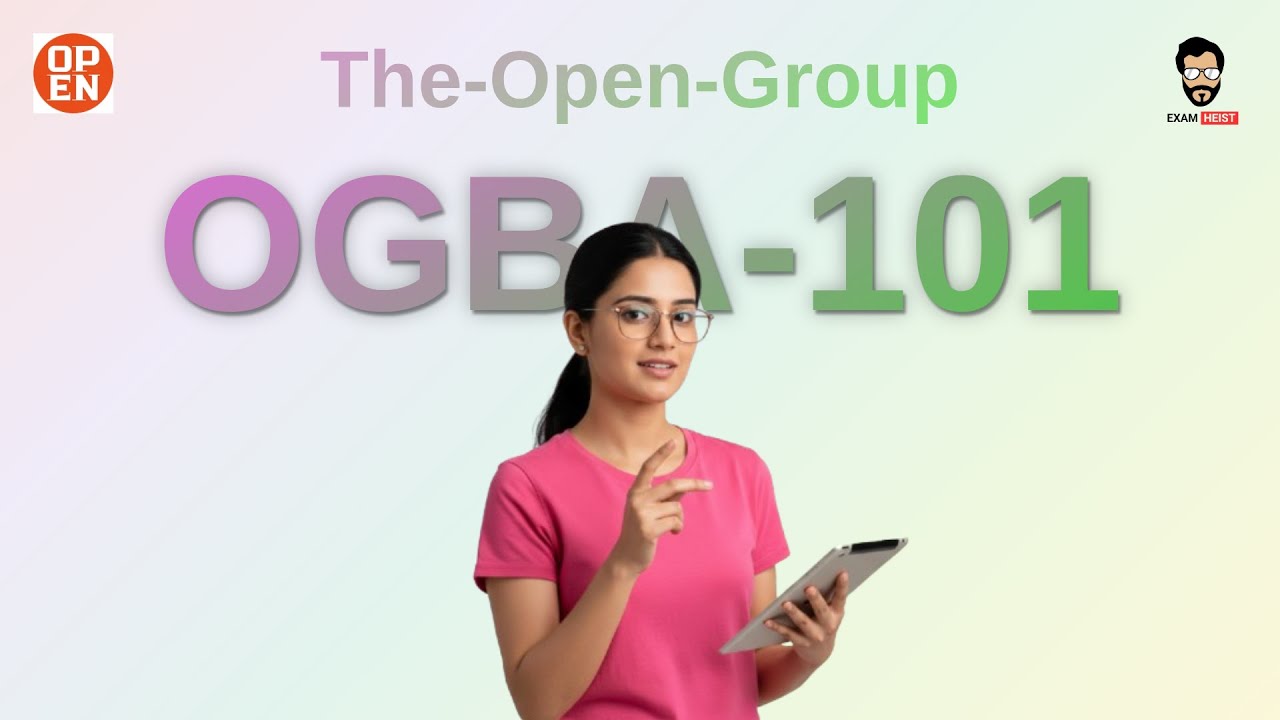 Mastering OGBA-101: Unlock Business Architecture with The Open Group Exam Breakdown & Training Roadm