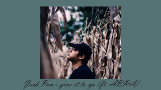 Josh Pan :: Give it to ya (ft. ABRA)