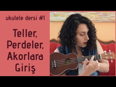 Ukulele Dersi #1 - Teller, Perdeler, Akorlara Giriş