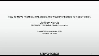 How to Move From Manual Vision Arc Weld Inspection to Robot Vision How to Move From Manual Vision Arc Weld Inspection to Robot Vision