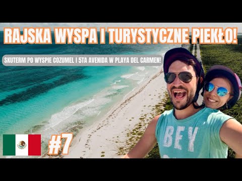 MEKSYK COZUMEL I PLAYA DEL CARMEN: Rajska wyspa, Karaiby, zwiedzanie skuterem. #cozumel #podróże