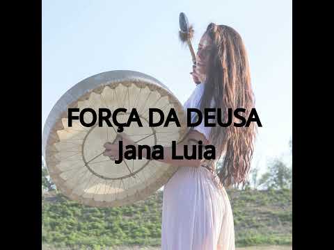 FORCA DA DEUSA | Jana Luia