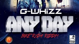 G Whizz - Any Day [Bike Ryda Riddim] August 2014