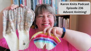 The Karen Knits Podcast | Episode 236 | Advent Knitting!