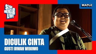 Download lagu Gusti Irwan Wibowo - Diculik Cinta #SesiDengarLive mp3