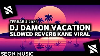 Download lagu DJ OLD DAMON VACATION SLOWED REVERB KANE VIRAL TIKTOK TERBARU 2025 mp3 Download lagu DJ OLD DAMON VACATION SLOWED REVERB KANE VIRAL TIKTOK TERBARU 2025 mp3