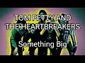 TOM PETTY AND THE HEARTBREAKERS - Something Big (Lyric Video)