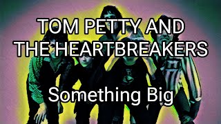 TOM PETTY AND THE HEARTBREAKERS - Something Big (Lyric Video)