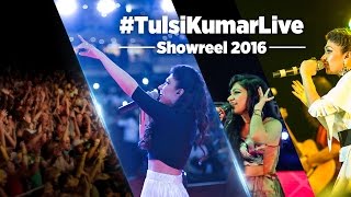 Tulsi Kumar Live  Showreel 2016  The Journey of Me