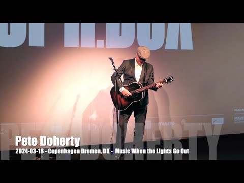 Pete Doherty - Music When the Lights Go Out - 2024-03-18 - Copenhagen Bremen, DK