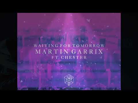 Martin Garrix- Waiting For Tomorrow Feat. Chester Bennington