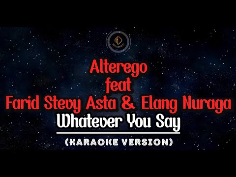 Whatever You Say - Alterego feat Farid Stevy Asta & Elang Nuraga (KARAOKE) #karaoke #alterego