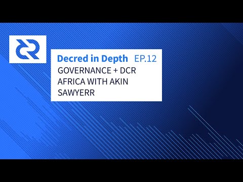 Decred in Depth - Ep. 12 - Akin Sawyerr - DCR Africa + Governance
