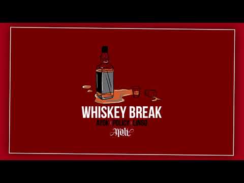Ayok - Whiskey Break ft Policy & Lingo (Prod. by Tweak)
