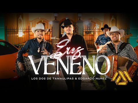 Los Dos de Tamaulipas, Edgardo Nuñez - Eres Veneno (Video Oficial)