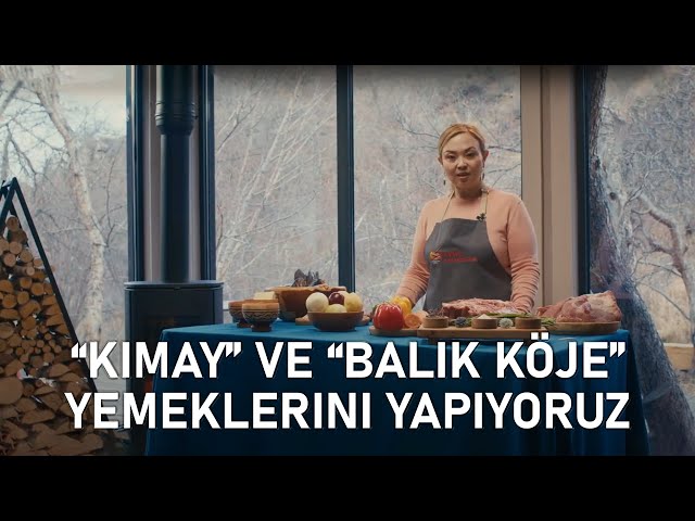 «Kimay» ve «Balık köje» yemeklerini yapıyoruz