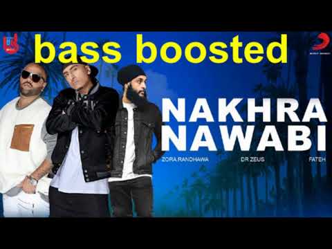 NAKHRA NAWABI BY DR ZEUS ZORA RANDHAWA BASS BOOSTED || ENTERTAINMENT DESK