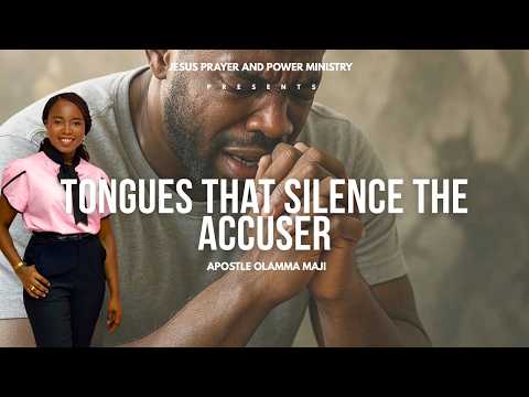 TONGUES THAT SILENCE THE ACCUSER | APOSTRESS OLAMMA MAJI