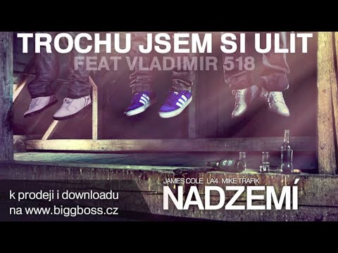 TROCHU JSEM SI ULÍT feat. VLADIMIR 518 - NADZEMÍ EP -  Mike Trafik, La4 & James Cole