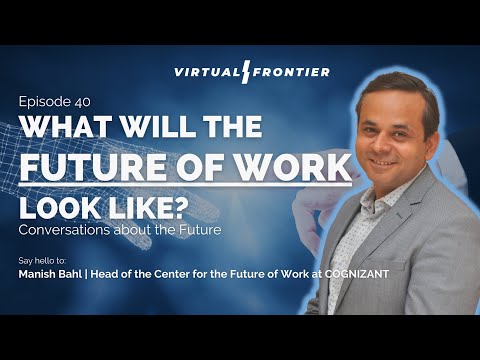 , title : 'What Will The Future Of Work Look Like - Virtual Frontier Podcast E40'