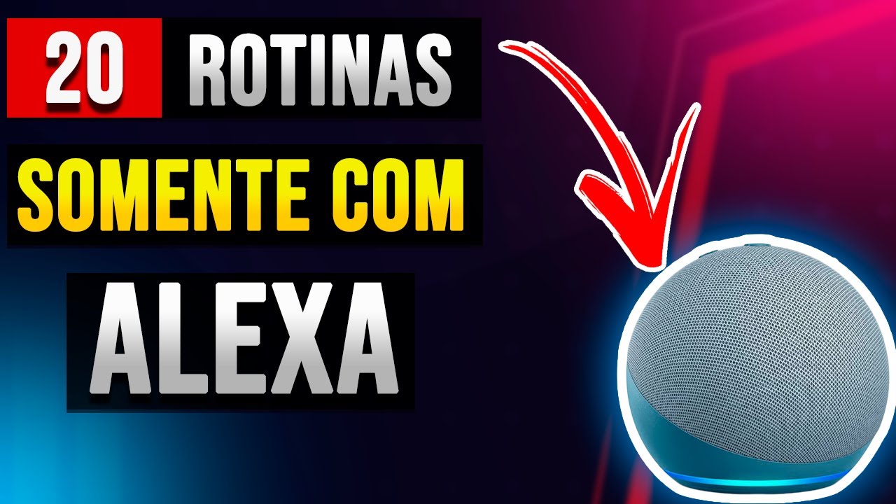 SÓ COM A ALEXA! 20 Rotinas para você usar