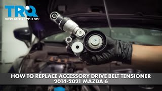How to Replace Accessory Drive Belt Tensioner 2014-2021 Mazda 6