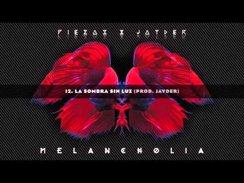 12. LA SOMBRA SIN LUZ // PIEZAS & JAYDER - MELANCHOLIA