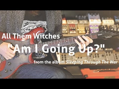 Riff Rundown - All Them Witches' "Am I Going Up?"