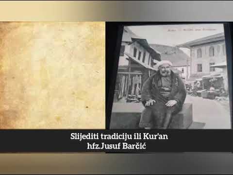 Slijediti tradiciju ili Kur'an-hfz.Jusuf Barčić