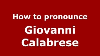 How to pronounce Giovanni Calabrese