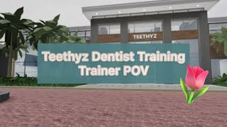 Teethyz Dentist Training | Trainer POV (Roblox)