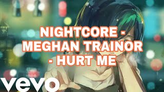 Nightcore - Meghan Trainor - Hurt Me (From Songland) (with lyrics)