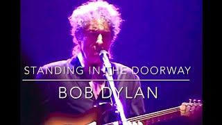 BOB DYLAN . STANDING IN THE DOORWAY 