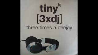 TINY K - Three Times A Deejay