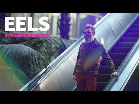 EELS - If I’m Gonna Go Anywhere (official audio) - from EELS TIME! - Out June 7, 2024