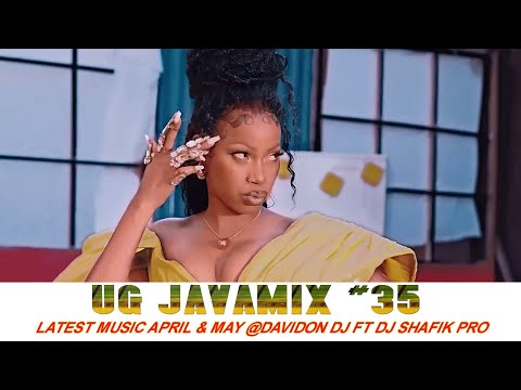 LATEST UGANDAN MUSIC APRIL AND MAY 2024 JAVAMIX #35 DAVIDON DJ UG FT DJ SHAFIK/wakikuba/saha/vyroota